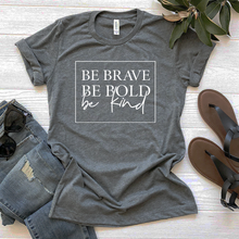 Load image into Gallery viewer, Be Brave, Be Bold, Be Kind Tee
